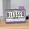 Blessed mom all day everyday Freshie Mold/ 3d molder