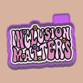 Inclusion Matters Freshie 3d molder