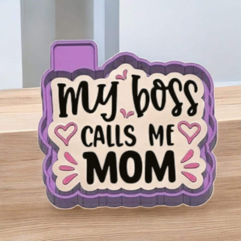 My boss calls me mom Freshie Mold/ 3d molder