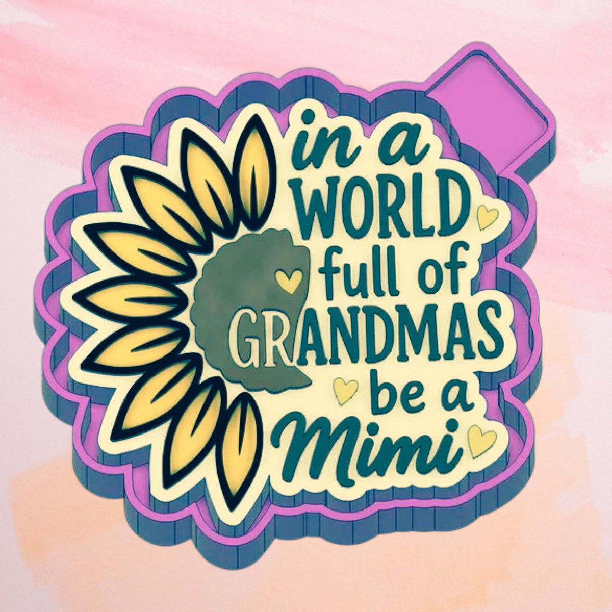 In A World Full Of Grandmas Be A Mimi Freshie  Mold/ 3d molder