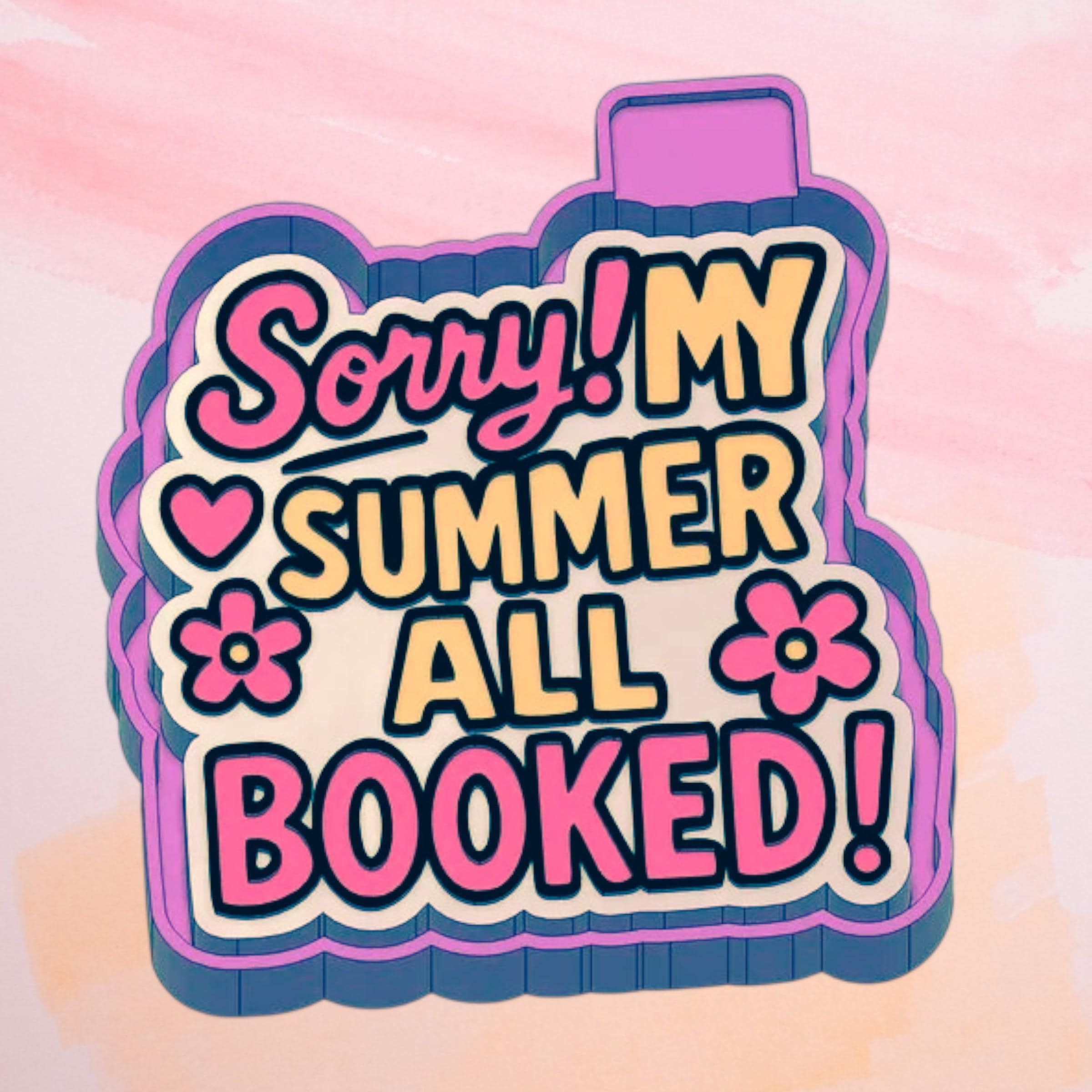 Sorry My Summer Is All Booked Freshie  Mold/ 3d molder